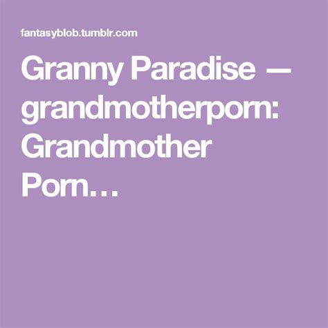 grandmotherporn|grandmother